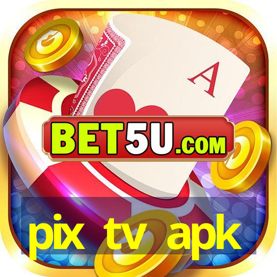 pix tv apk